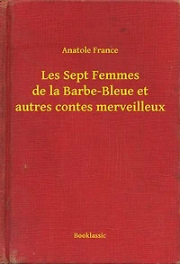 Les Sept Femmes de la Barbe-Bleue et autres contes merveilleux