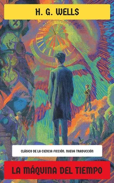 La máquina del tiempo: Clásico de la Ciencia Ficción