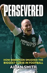 Persevered: How Hibernian Smashed the Biggest Curse Football