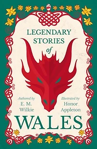 Legendary Stories of Wales - Illustrated by Honor Appleton