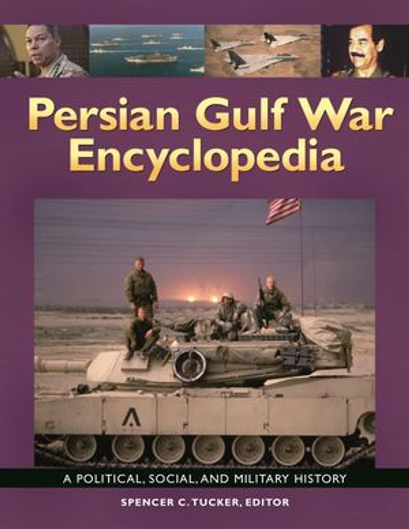 Persian Gulf War Encyclopedia: A Political, Social, And Military History