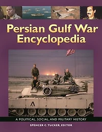 Persian Gulf War Encyclopedia: A Political, Social, And Military History