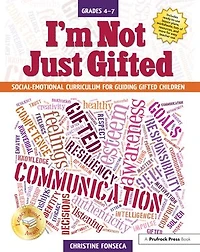 I'm Not Just Gifted: Social-Emotional Curriculum for Guiding Gifted Children (Grades 4-7)