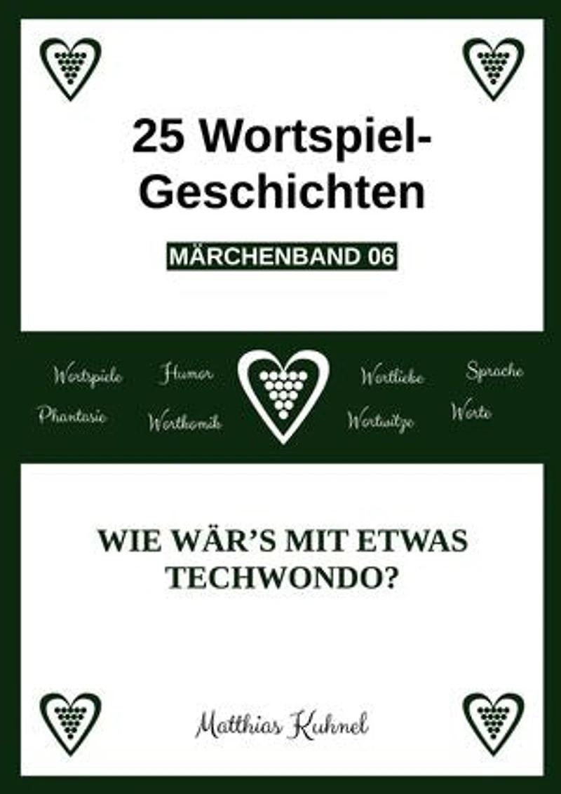 25 Wortspiel-Geschichten | Märchenband 06: Wie wär's mit etwas Techwondo?