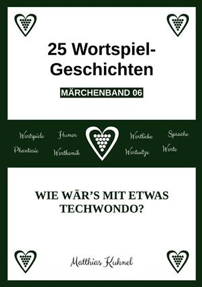 25 Wortspiel-Geschichten | Märchenband 06: Wie wär's mit etwas Techwondo?
