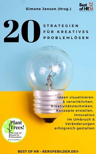 20 Strategien für Kreatives Problemlösen: incl. Bonus – Ideen visualisieren & verwirklichen, Kreativitätstechniken, Konzepte erstellen, Innovation im Umbruch & Veränderungen erfolgreich gestalten