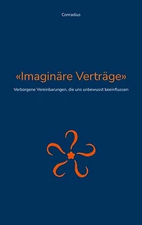 Imaginäre Verträge: Verborgene Vereinbarungen, die uns unbewusst beeinflussen