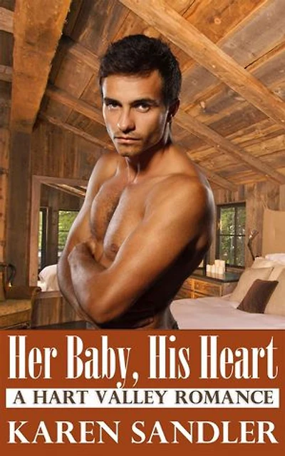 Her Baby, His Heart: A Small Town Romance: Hart Valley, #3