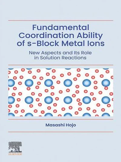 Fundamental Coordination Ability of s-Block Metal Ions: New Aspects and Its Role Solution Reactions