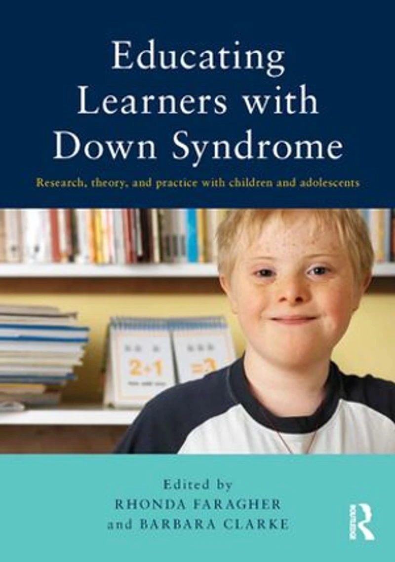 Educating Learners with Down Syndrome: Research, theory, and practice children adolescents