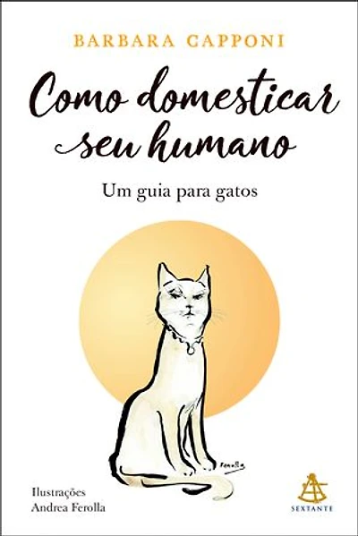 Como domesticar seu humano: Um guia para gatos