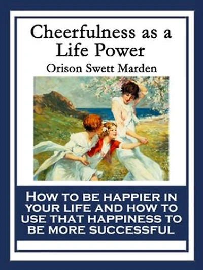 Cheerfulness as a Life Power: With linked Table of Contents