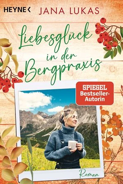 Liebesglück in der Bergpraxis: Roman