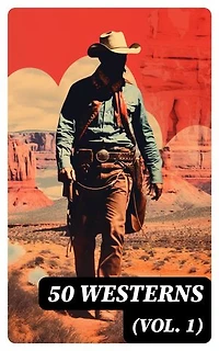 50 WESTERNS (Vol. 1): Man in the Saddle, Winnetou, Riders of the Purple Sage, The Last of the Mohicans, Rimrock Trail...