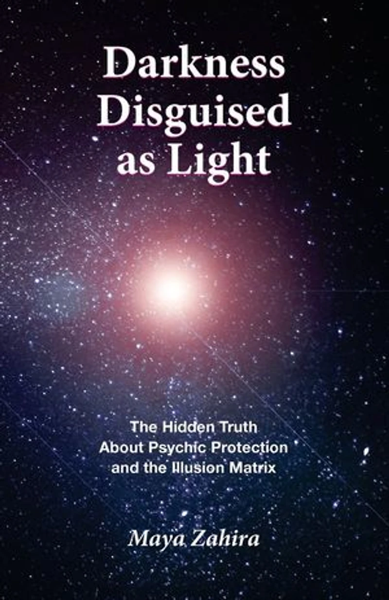 Darkness Disguised as Light: The Hidden Truth About Psychic Protection and the Illusion Matrix