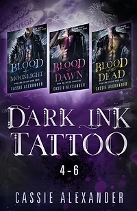 Dark Ink Tattoo Boxset 2: Blood by Moonlight, Blood at Dawn, Blood of the Dead: Dark Ink Tattoo Books 4 - 6