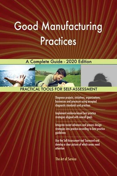Good Manufacturing Practices A Complete Guide - 2020 Edition