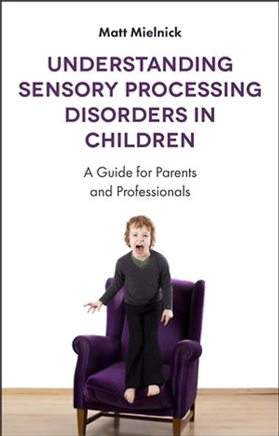 Understanding Sensory Processing Disorders Children: A Guide for Parents and Professionals