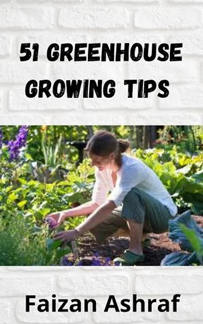 51 Greenhouse Growing Tips