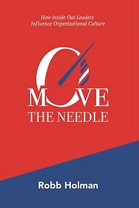 Move the Needle: How Inside Out Leaders Influence Organizational Culture