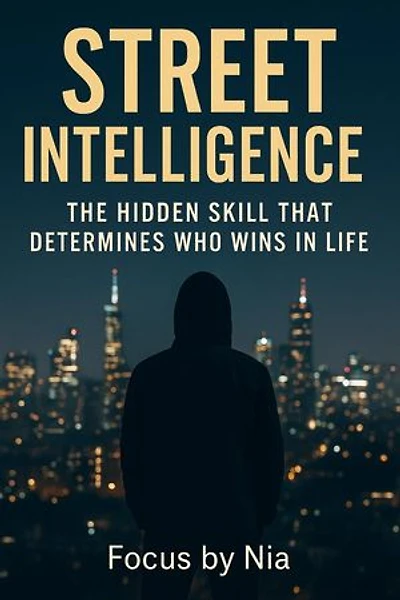 Street Intelligence: The Hidden Skill That Determines Who Wins in Life