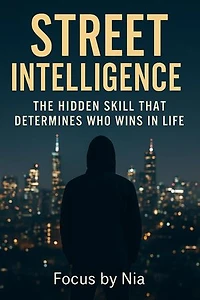 Street Intelligence: The Hidden Skill That Determines Who Wins in Life