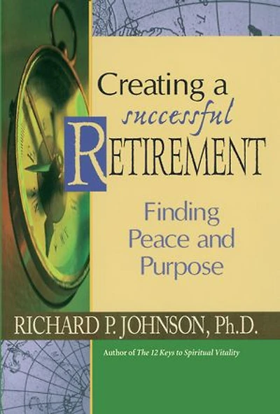 Creating A Successful Retirement: Finding Peace And Purpose