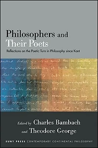 Philosophers and Their Poets: Reflections on the Poetic Turn Philosophy since Kant