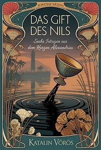 Das Gift des Nils: Sechs Intrigen aus dem Herzen Alexandrias