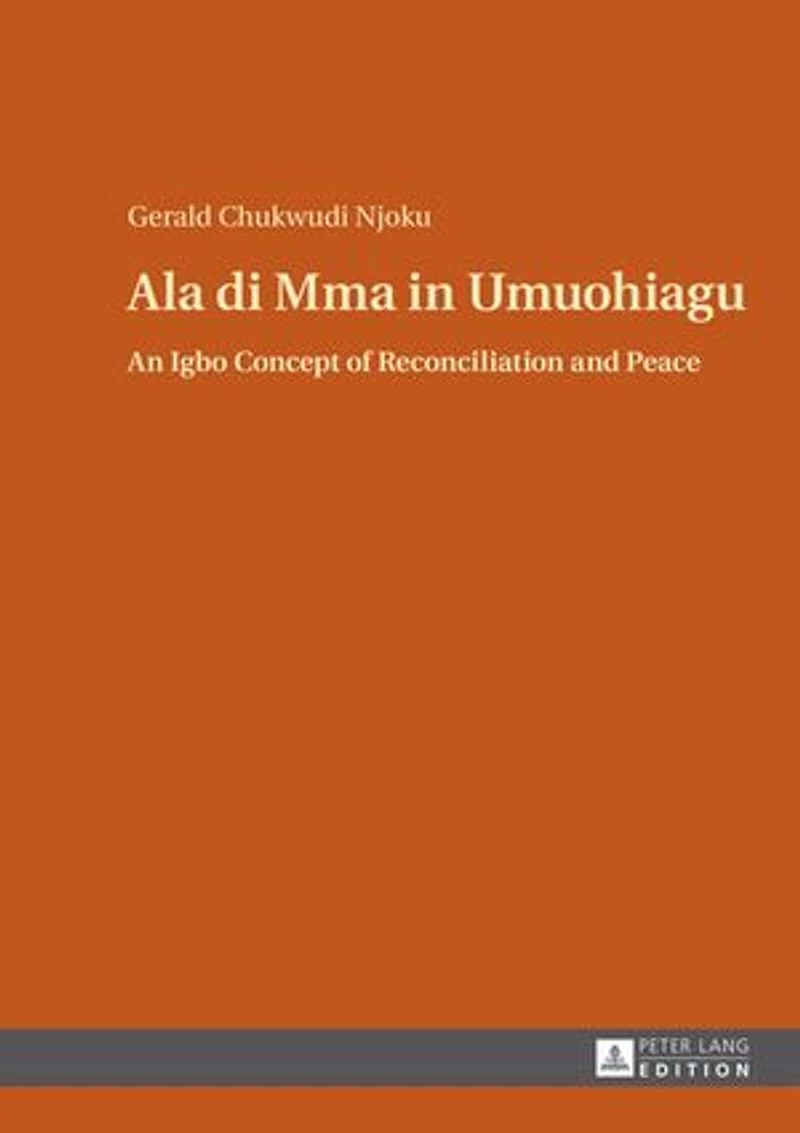 Ala di Mma Umuohiagu: An Igbo Concept of Reconciliation and Peace