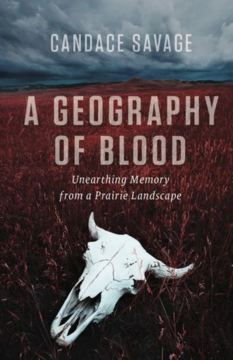 a Geography of Blood: Unearthing Memory from Prairie Landscape