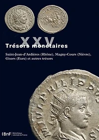 Trésors monétaires XXV: 2011-2012 | Saint-Jean-d’Ardières (Rhône), Magny-Cours (Nièvre), Gisors (Eure) et ‎autres trésors