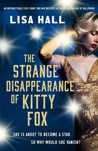 The Strange Disappearance of Kitty Fox: An unforgettable twisty time-hop mystery set in the Golden Age of Hollywood