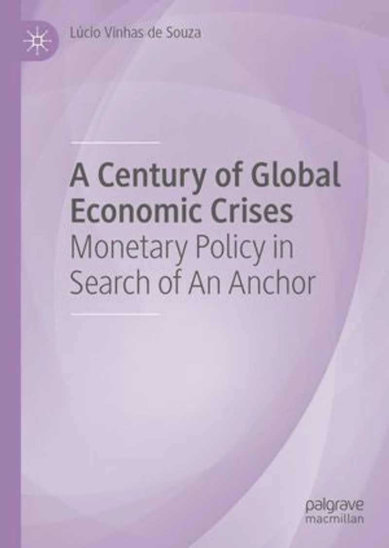 A Century of Global Economic Crises: Monetary Policy Search An Anchor