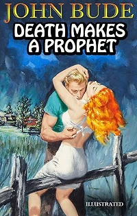 Death Makes a Prophet. Illustrated