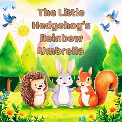 The Little Hedgehog’s Rainbow Umbrella