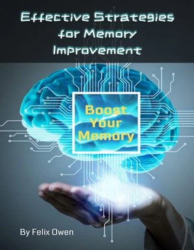 Effective Strategies for Memory Improvement: Boost Your Memory