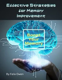 Effective Strategies for Memory Improvement: Boost Your Memory