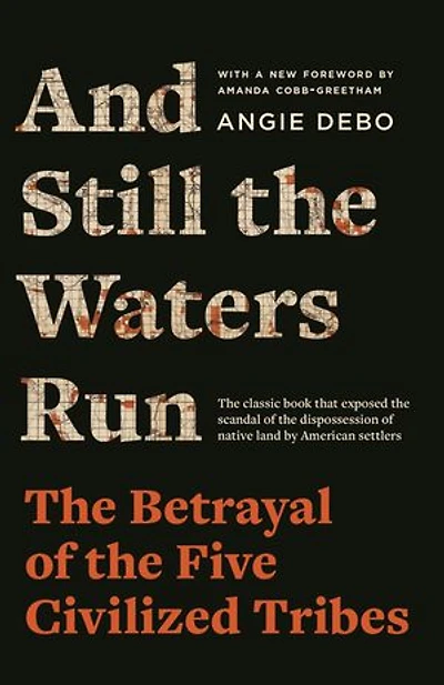 And Still the Waters Run: Betrayal of Five Civilized Tribes