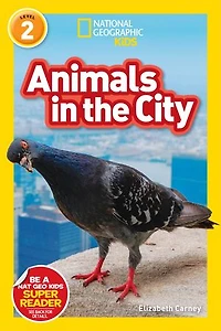 Animals the City (National Geographic Kids Readers, Level 2)