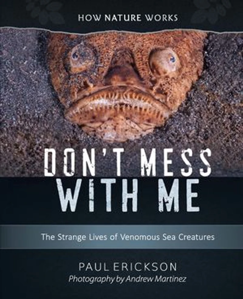 Don't Mess With Me: The Strange Lives Of Venomous Creatures