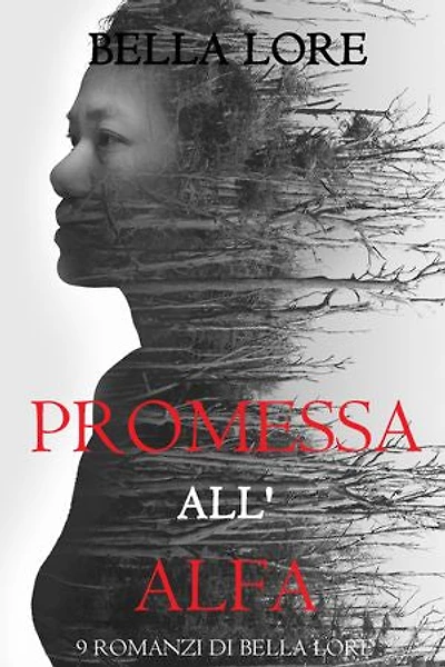 Promessa all'Alfa: il 6° di 9 romanzi di Bella Lore