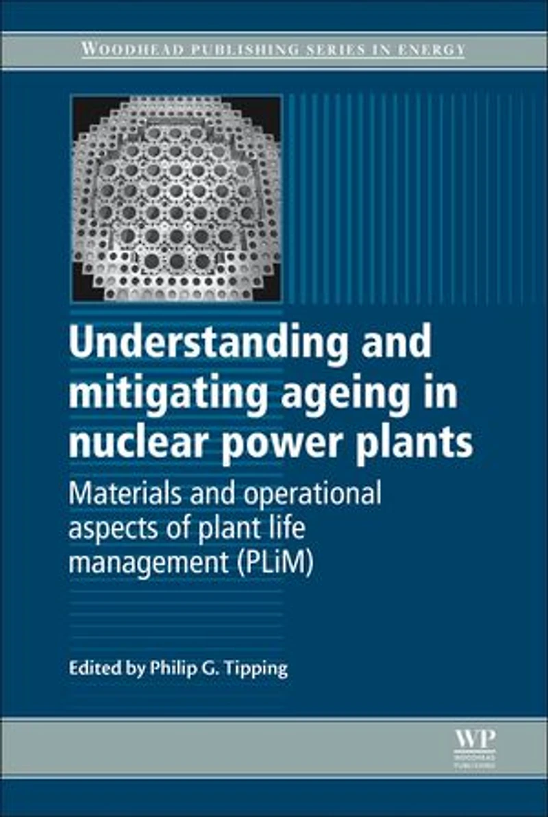 Understanding and Mitigating Ageing Nuclear Power Plants: Materials Operational Aspects of Plant Life Management (PLIM)