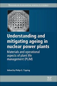 Understanding and Mitigating Ageing Nuclear Power Plants: Materials Operational Aspects of Plant Life Management (PLIM)