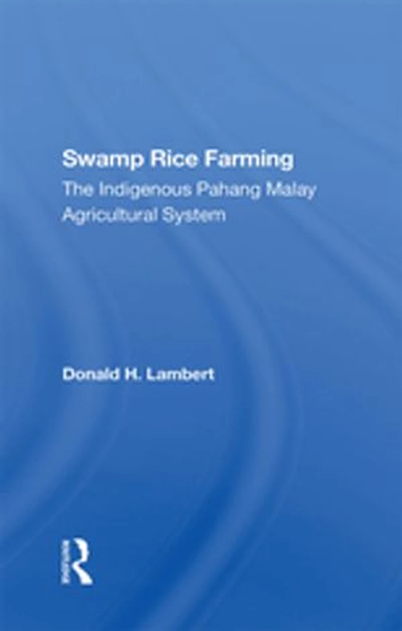 Swamp Rice Farming: The Indigenous Pahang Malay Agricultural System