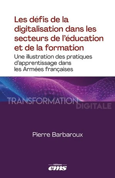 Les défis de la digitalisation dans les secteurs de l'éducation et de la formation: Une illustration des pratiques d'apprentissage dans les Armées françaises