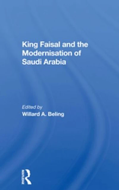 King Faisal And The Modernisation Of Saudi Arabia