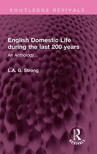 English Domestic Life during the last 200 years: An Anthology...