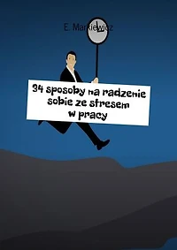 34 sposoby na radzenie sobie ze stresem w pracy