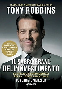Il Sacro Graal dell'investimento: Le strategie fondamentali per la libertà finanziaria